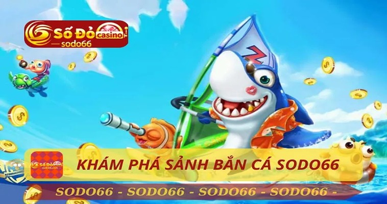 Bí Quyết Tham Gia Sảnh Bắn Cá JILI Sodo66 Thành Công