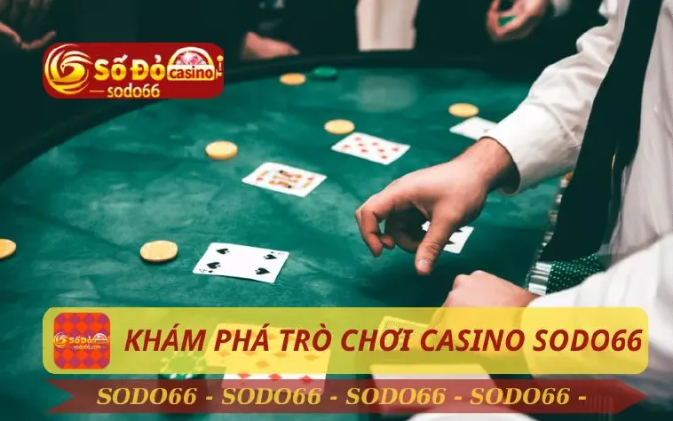 Khám Phá Live Casino Sodo66: Địa Điểm Giải Trí Hàng Đầu