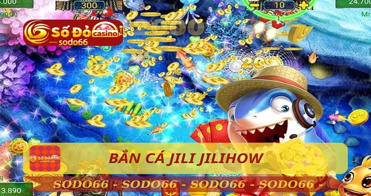 Bí Quyết Tham Gia Sảnh Bắn Cá JILI Sodo66 Thành Công