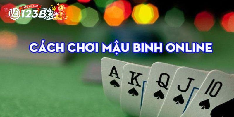 Giới thiệu cách chơi mậu binh giúp tăng tỷ lệ thắng